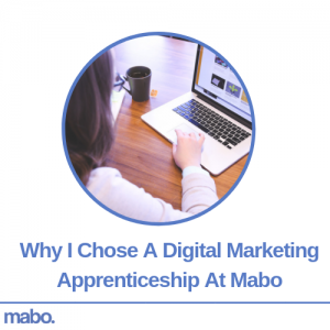 Why I Chose A Digital Marketing Apprenticeship At Mabo